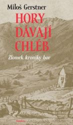 Hory dávají chléb - Zlomek kroniky hor Hory dávají chléb - Zlomek kroniky hor