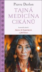 Tajná medicína Cikánů - Pierre Derlon - Esoterika a duchovno Tajná medicína Cikánů