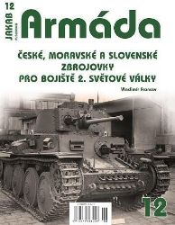Armáda 12 České, moravské a slovenské zbrojovky pro bojiště 2. světové války Armáda 12 České, moravské a slovenské zbrojovky pro bojiště 2. světové války