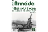 Armáda 18 Těžká děla Škoda na bojištích 1. a 2. světové války Armáda 18 Těžká děla Škoda na bojištích 1. a 2. světové války