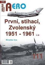 AERO 111 První, stíhací, Zvolenský 1951-1961, 2. díl - Miroslav Irra - Literatura faktu AERO 111 První, stíhací, zvolenský 1951 - 1961