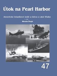 Útok na Pearl Harbor - Americké letadlové lodě a bitva o atol Wake 1. část Útok na Pearl Harbor - Americké letadlové lodě a bitva o atol Wake 1. část