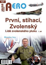 AERO 127 První, stíhací, Zvolenský - Lidé zvolenského pluku, 7.díl AERO 127 První, stíhací, Zvolenský - Lidé zvolenského pluku, 7.díl
