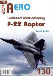 AERO 130 Lockheed Martin / Boeing F-22 Raptor - Jakub Fojtík - Válečné knihy AERO 130 Lockheed Martin / Boeing F-22 Raptor
