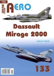 AERO 133 Dassault Mirage 2000 - Jakub Fojtík - Válečné knihy AERO 133 Dassault Mirage 2000