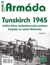 Armáda 25 Tunskirch1945, Jediná bitva československé tankové brigády na území Německa - Aleš Binar - Druhá světová válka Armáda 25 Tunskirch1945, Jediná bitva československé tankové brigády na území Německa