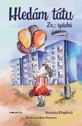 Hledám tátu Zn.: spěchá - Kristýna Křupková - Beletrie pro děti a mládež Hledám tátu Zn.: spěchá