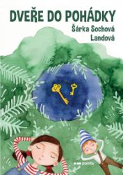 Dveře do pohádky - Šárka Sochová Landová - Pohádky pro děti Dveře do pohádky