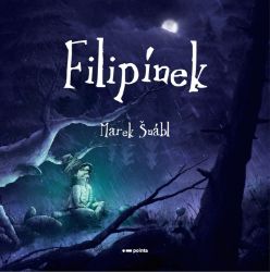 Filipínek - Marek Šnábl - Fantasy knihy pro děti Filipínek
