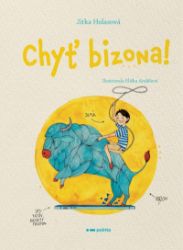 Chyť bizona - Jitka Holasová - Dobrodružné knihy pro děti Chyť bizona