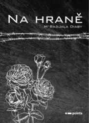 Na hraně - M'Badjala Diaby - Poezie a básně Na hraně