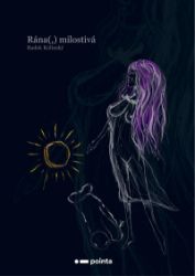 Rána(,) milostivá - Radek Kolínský - Poezie a básně Rána(,) milostivá