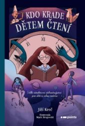 Kdo krade dětem čtení - Jiří Kreč - Detektivky pro děti Kdo krade dětem čtení