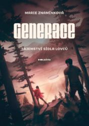 Generace: Tajemství sídla lovců - Marie Znamínková - Young Adult Generace: Tajemství sídla lovců