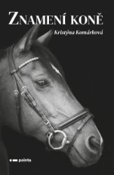 Znamení koně - Kristýna Komárková - Česká a slovenská beletrie Znamení koně