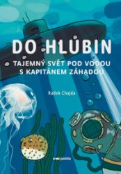 Do hlubin - Radek Chajda - Dobrodružné knihy pro děti Do hlubin