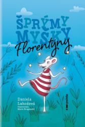 Šprýmy myšky Florentýny Šprýmy myšky Florentýny