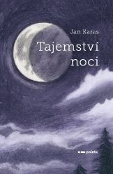 Tajemství noci - Jan Karas - Poezie a básně Tajemství noci