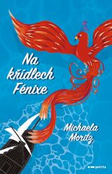 Na křídlech Fénixe - Michaela Moritz - Young Adult Na křídlech Fénixe