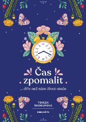 Čas zpomalit - Tereza Škorupová - Psychologie Čas zpomalit