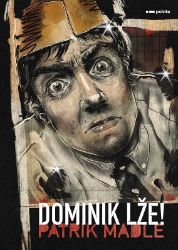 Dominik lže! - Patrik Madle - Detektivky pro děti Dominik lže!