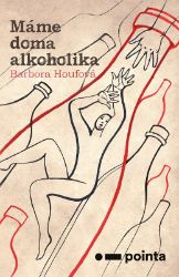 Máme doma alkoholika - Barbora Houfová - Český humor a satira Máme doma alkoholika