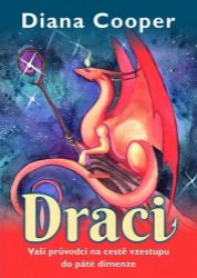 Draci - Vaši průvodci na cestě vzestupu do páté dimenze Draci - Vaši průvodci na cestě vzestupu do páté dimenze
