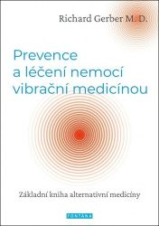 Prevence a léčení nemocí vibrační medicínou - Základní kniha alternativní medicíny Prevence a léčení nemocí vibrační medicínou - Základní kniha alternativní medicíny