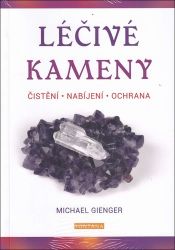 Léčivé kameny - Čistění, nabíjení, ochrana