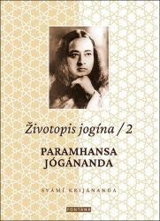 Životopis jogína 2 - Paramahansa Jógánanda Životopis jogína 2 - Paramahansa Jógánanda