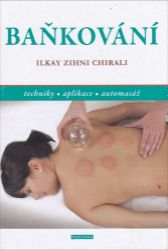 Baňkování - Techniky, aplikace, automasáž Baňkování - Techniky, aplikace, automasáž