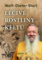 Léčivé rostliny keltů - Wolf-Dieter Storl - Zdraví, hubnutí a sport Léčivé rostliny keltů
