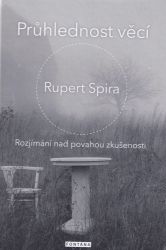 Průhlednost věcí - Rozjímání nad povahou zkušenosti - Rupert Spira - Esoterika a duchovno Průhlednost věcí - Rozjímání nad povahou zkušenosti