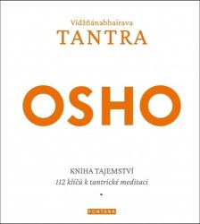 Vidžňánabhairava Tantra - Kniha tajemství, 112 klíčů k tantrické meditaci - Osho - Kamasútra Vidžňánabhairava Tantra - Kniha tajemství, 112 klíčů k tantrické meditaci