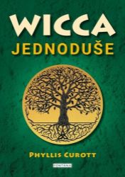 Wicca jednoduše - Probuzení božského kouzla ve vás
