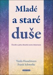 Mladé a staré duše - Člověk a jeho dlouhá cesta inkarnace