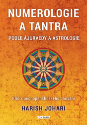 Numerologie a tantra podle ájurvédy a astrologie - Klíč k pochopení lidského chování - Harish Johari - Astrologie, horoskopy Numerologie a tantra podle ájurvédy a astrologie - Klíč k pochopení lidského chování