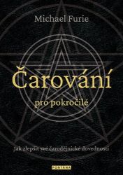 Čarování pro pokročilé - Jak zlepšit své čarodějnické dovednosti - Michael Furie - Astrologie, horoskopy Čarování pro pokročilé - Jak zlepšit své čarodějnické dovednosti