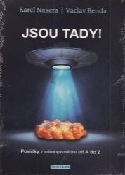 Jsou tady! - Povídky z mimoprostoru od A do Z - Karel Naxera,Václav Benda - Česká a slovenská sci-fi Jsou tady! - Povídky z mimoprostoru od A do Z