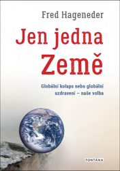 Jen jedna Země - Globální kolaps nebo globální uzdravení - naše volba - Fred Hageneder - Životní prostředí a ekologie Jen jedna Země - Globální kolaps nebo globální uzdravení - naše volba