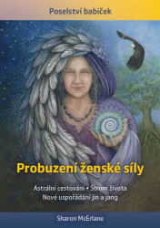 Probuzení ženské síly - Astrální cestování, Strom života, Nové uspořádání jin a jang Probuzení ženské síly - Astrální cestování, Strom života, Nové uspořádání jin a jang
