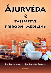 Ájurvéda - Tajemství přírodní medicíny Ájurvéda - Tajemství přírodní medicíny
