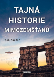 Tajná historie mimozemšťanů - Len Kasten - Naučná literatura Tajná historie mimozemšťanů