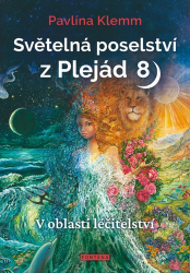 Světelná poselství z Plejád 8 - V oblasti léčitelství - Pavlína Klemm - Astrologie, horoskopy Světelná poselství z Plejád 8 - V oblasti léčitelství