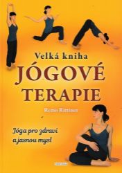 Velká kniha jógové terapie - Jóga pro zdraví a jasnou mysl - Remo Rittiner - Jóga Velká kniha jógové terapie