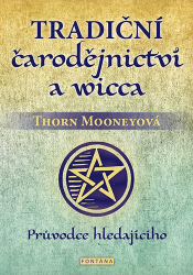 Tradiční čarodějnictví a wicca - Průvodce hledajícího Tradiční čarodějnictví a wicca - Průvodce hledajícího