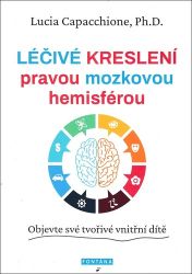 Léčivé kreslení pravou mozkovou hemisférou - Objevte své tvořivé vnitřní dítě Léčivé kreslení pravou mozkovou hemisférou - Objevte své tvořivé vnitřní dítě