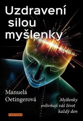 Uzdravení silou myšlenky - Myšlenky ovlivňují váš život každý den Uzdravení silou myšlenky - Myšlenky ovlivňují váš život každý den