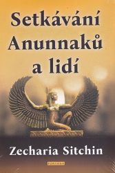 Setkávání Anunnaků a lidí - Zecharia Sitchin - Astrologie, horoskopy Setkávání Anunnaků a lidí