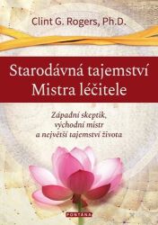 Starodávná tajemství Mistra léčitele - Západní skeptik, východní mistr a největší tajemstv